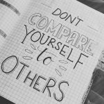  Why You Shouldn't Compare Yourself to Others